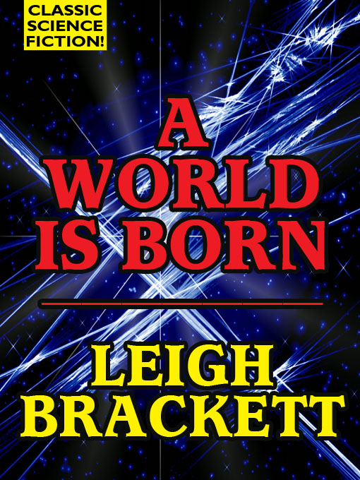 Title details for A World is Born by Leigh Brackett - Available
